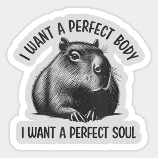 Capybara i want a perfect body i want a perfect soul Shirt, Funny Capybara Meme Sticker